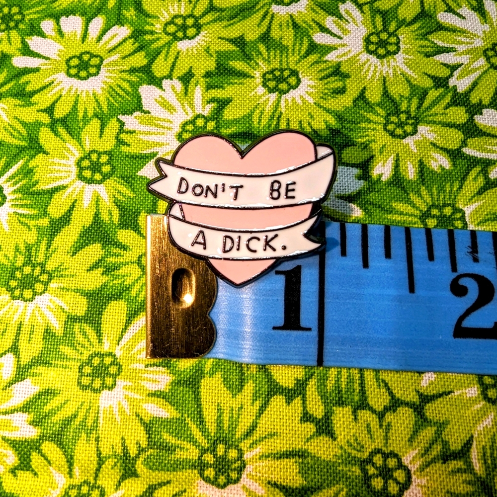 "Don't Be a D**k" 💝 Pin - Picture 5 of 7